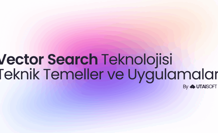 vektor-search-teknolojisi-teknik-temeller-uygulamalar